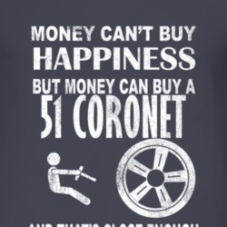 Money Cant Buy Happiness 1951 Dodge Coronet Dark Distressed T Shirt