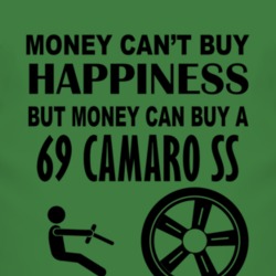 Money Cant Buy Happiness But It Can Buy A 1969 CHEVY CAMARO SS T Shirt