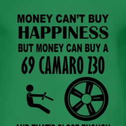 Money Cant Buy Happiness But It Can Buy A 1969 CHEVY CAMARO Z28 T Shir