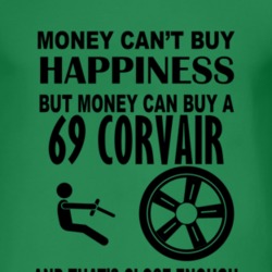 Money Cant Buy Happiness But It Can Buy A 1969 Chevy Corvair T Shirt