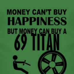 Money Cant Buy Happiness But It Can Buy A 1969 Chevy Titan T Shirt