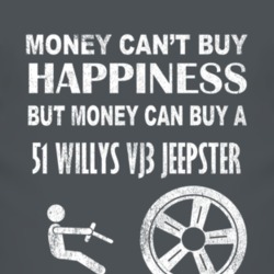 Money Cant Buy Happiness 1951 Willys VJ3 Jeepster Dark Distressed T Sh