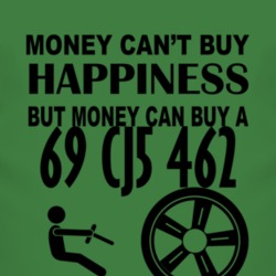 Money Cant Buy Happiness But It Can Buy A 1969 CJ5 462 T Shirt