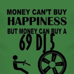 Money Cant Buy Happiness But It Can Buy A 1969 DJ 5 T Shirt