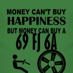 Money Cant Buy Happiness But It Can Buy A 1969 FJ 6A T Shirt