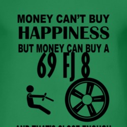 Money Cant Buy Happiness But It Can Buy A 1969 FJ 8 T Shirt