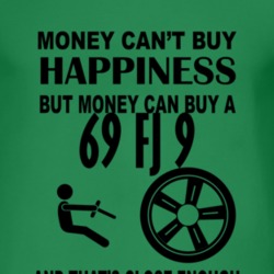 Money Cant Buy Happiness But It Can Buy A 1969 FJ 9 T Shirt