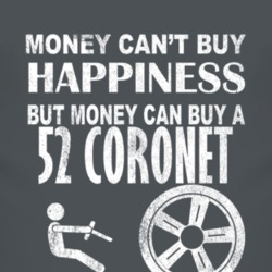 Money Cant Buy Happiness 1952 Dodge Coronet Dark Distressed T Shirt