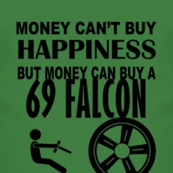 Money Cant Buy Happiness But It Can Buy A 1969  FALCON T Shirt