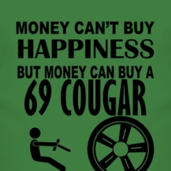 Money Cant Buy Happiness But It Can Buy A 1969 MERCURY COUGAR T Shirt