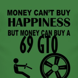 Money Cant Buy Happiness But It Can Buy A 1969 Pontiac GTO T Shirt
