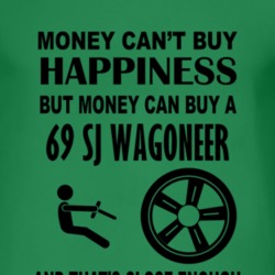 Money Cant Buy Happiness But It Can Buy A 1969 SJ Wagoneer T Shirt