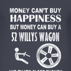 Money Cant Buy Happiness 1952 Willys Jeep Wagon Dark Distressed T Shir