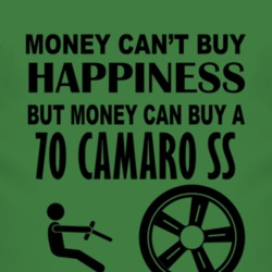 Money Cant Buy Happiness But It Can Buy A 1970 CHEVY CAMARO SS T Shirt