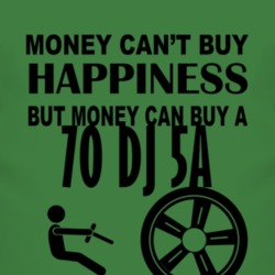 Money Cant Buy Happiness But It Can Buy A 1970 DJ 5A T Shirt