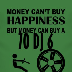 Money Cant Buy Happiness But It Can Buy A 1970 DJ 6 T Shirt