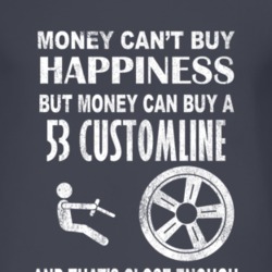 Money Cant Buy Happiness 1953 Customline Dark Distressed T Shirt