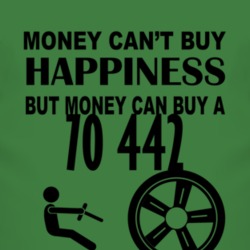 Money Cant Buy Happiness But It Can Buy A 1970 OLDSMOBILE 442 T Shirt