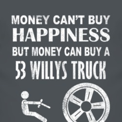 Money Cant Buy Happiness 1953 Willys Jeep Truck Dark Distressed T Shir
