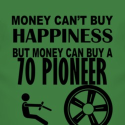 Money Cant Buy Happiness But It Can Buy A 1970 Pioneer T Shirt