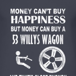 Money Cant Buy Happiness 1953 Willys Jeep Wagon Dark Distressed T Shir