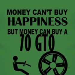Money Cant Buy Happiness But It Can Buy A 1970 Pontiac GTO T Shirt