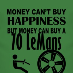 Money Cant Buy Happiness But It Can Buy A 1970 Pontiac LeMans T Shirt
