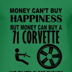 Money Cant Buy Happiness But It Can Buy A 1971 CHEVROLET CORVETTE T Sh