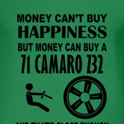 Money Cant Buy Happiness But It Can Buy A 1971 CHEVY CAMARO Z28 T Shir