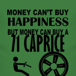 Money Cant Buy Happiness But It Can Buy A 1971 Chevy Caprice T Shirt