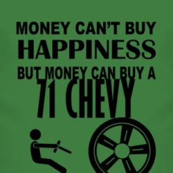 Money Cant Buy Happiness But It Can Buy A 1971 Chevy Chevy T Shirt