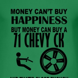 Money Cant Buy Happiness But It Can Buy A 1971 Chevy CK T Shirt