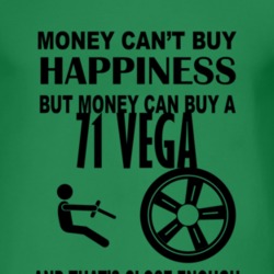 Money Cant Buy Happiness But It Can Buy A 1971 Chevy Vega T Shirt