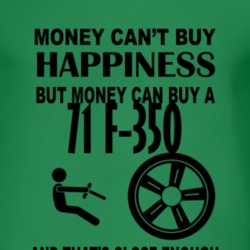 Money Cant Buy Happiness But It Can Buy A 1971 F-350 T Shirt
