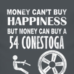 Money Cant Buy Happiness 1954 Studebaker Conestoga Dark Distressed T S