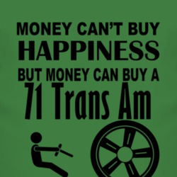 Money Cant Buy Happiness But It Can Buy A 1971 Pontiac Trans Am T Shir