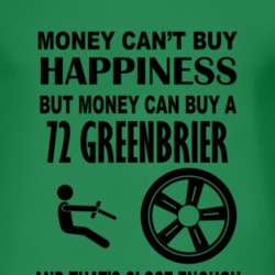 Money Cant Buy Happiness But It Can Buy A 1972 Chevy Greenbrier T Shir