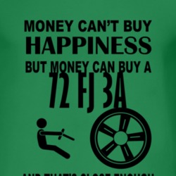 Money Cant Buy Happiness But It Can Buy A 1972 FJ 3A T Shirt