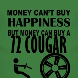 Money Cant Buy Happiness But It Can Buy A 1972 MERCURY COUGAR T Shirt