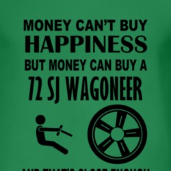 Money Cant Buy Happiness But It Can Buy A 1972 SJ Wagoneer T Shirt