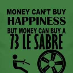 Money Cant Buy Happiness But It Can Buy A 1973 BUICK LE SABRE T Shirt
