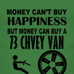 Money Cant Buy Happiness But It Can Buy A 1973 Chevy Van T Shirt