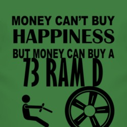 Money Cant Buy Happiness But It Can Buy A 1973 Dodge Ram D T Shirt