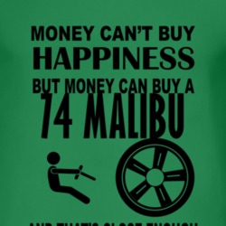 Money Cant Buy Happiness But It Can Buy A 1974 Chevy Malibu T Shirt
