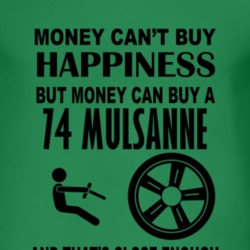 Money Cant Buy Happiness But It Can Buy A 1974 Chevy Mulsanne T Shirt