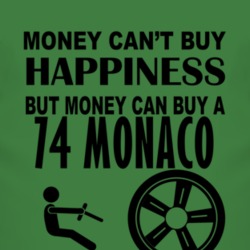 Money Cant Buy Happiness But It Can Buy A 1974 Dodge Monaco T Shirt