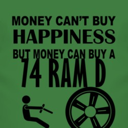 Money Cant Buy Happiness But It Can Buy A 1974 Dodge Ram D T Shirt