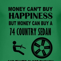 Money Cant Buy Happiness But It Can Buy A 1974 Country Sedan T Shirt