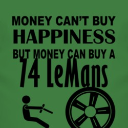Money Cant Buy Happiness But It Can Buy A 1974 Pontiac LeMans T Shirt
