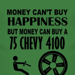 Money Cant Buy Happiness But It Can Buy A 1975 Chevy 4100 T Shirt